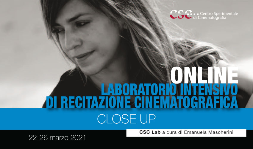 "CLOSE UP. Laboratorio intensivo di recitazione cinematografica (22 – 26 marzo 2021)