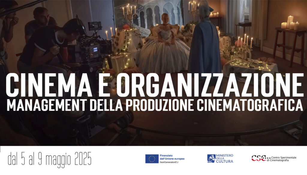 Cinema e organizzazione - Management della produzione cinematografica 5 – 9 maggio 2025 – SEDE VENETO – Scadenza bando 20 aprile